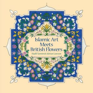 Islamic Art Meets British Flowers Book Cover